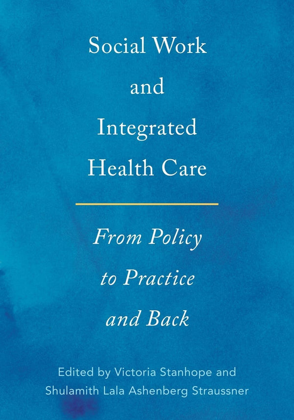 Social Work and Integrated Health Care: From Policy to Practice and Back by Victoria Stanhope - used book at Perkology Books