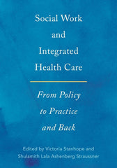 Social Work and Integrated Health Care: From Policy to Practice and Back by Victoria Stanhope - used book at Perkology Books