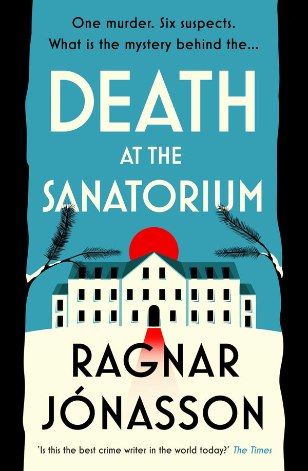 Death at the Sanatorium: The cosy, gripping mystery by Ragnar Jónasson - used book at Perkology Books