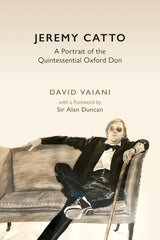 Jeremy Catto: A Portrait of the Quintessential Oxford Don by David Vaiani - used book at Perkology Books
