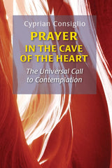 Prayer in the Cave of the Heart by Cyprian Consiglio OSB Cam by Cyprian Consiglio OSB Cam - used book at Perkology Books