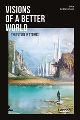 Visions of a Better World: Applied Science-Fiction that may be your Future [Pape by Brice Le Blévennec - used book at Perkology Books