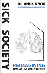 Sick Society: Reimagining How We Live Well Together by Andy Knox - used book at Perkology Books
