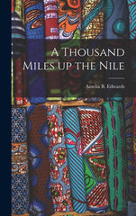 A Thousand Miles up the Nile by Amelia B Edwards - used book at Perkology Books