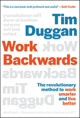 Work Backwards: The Revolutionary Method to Work Smarter and Live Better by Tim Duggan - used book at Perkology Books