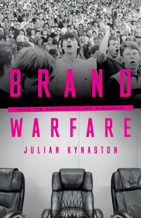 Brand Warfare: From the terraces to the boardroom by Julian Kynaston - used book at Perkology Books