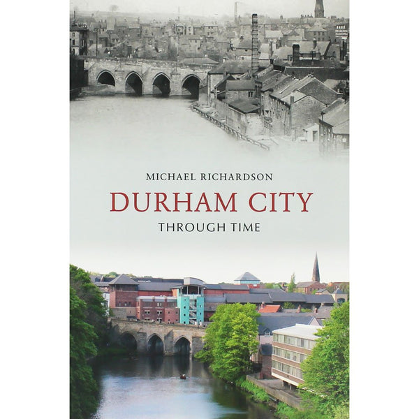 Durham City Through Time by Michael Richardson - used book at Perkology Books