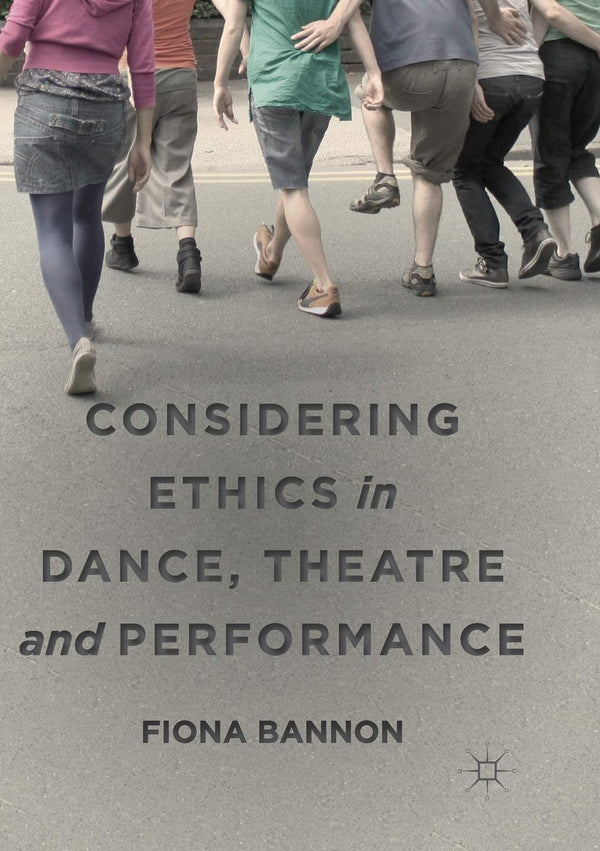 Considering Ethics in Dance, Theatre and Performance [Paperback] Bannon, Fiona by Fiona Bannon - used book at Perkology Books