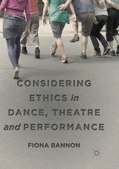 Considering Ethics in Dance, Theatre and Performance [Paperback] Bannon, Fiona by Fiona Bannon - used book at Perkology Books