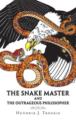 The Snake Master: And the Outrageous Philosopher by Hendrik J Troskie - used book at Perkology Books