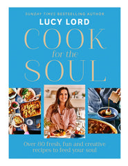 Cook for the Soul: The new cookbook from Sunday Times bestselling author! [Hardc by Lucy Lord - used book at Perkology Books