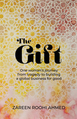 The Gift: One woman's journey from tragedy to building a global business by Zareen Roohi Ahmed - used book at Perkology Books