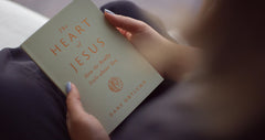 The Heart of Jesus: How He Really Feels about You