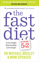 The Fast Diet: Revised and Updated: Lose weight, stay healthy, live longer