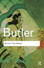 Bodies That Matter: On the Discursive Limits of Sex (Routledge Classics) by Judith Butler - used book at Perkology Books