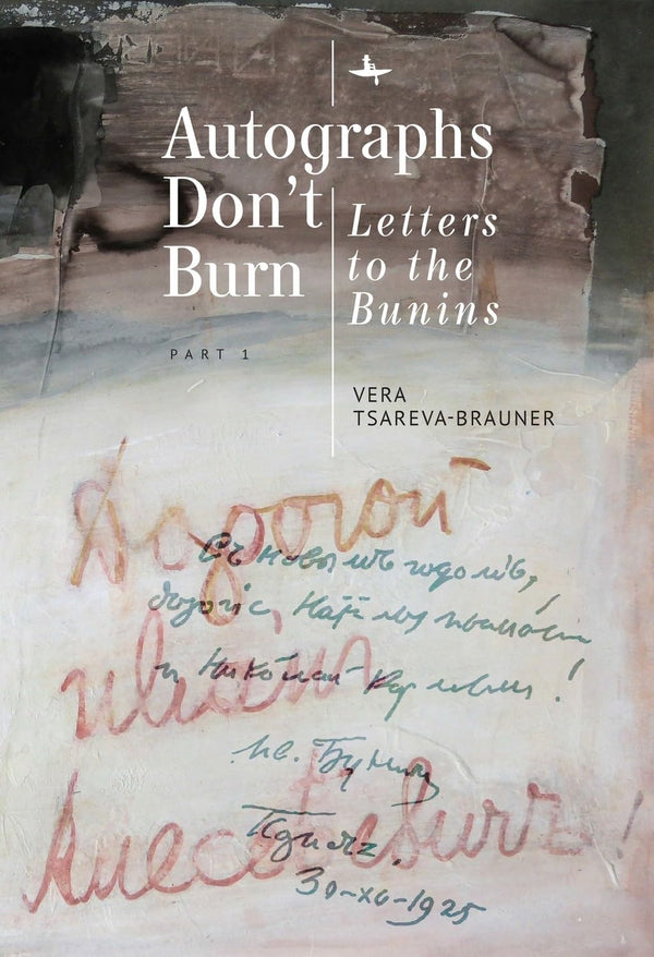 Autographs Don't Burn: Letters to the Bunins, Part 1 [Hardcover] Vera Tsareva-Br by Vera Tsareva-Brauner - used book at Perkology Books