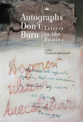 Autographs Don't Burn: Letters to the Bunins, Part 1 [Hardcover] Vera Tsareva-Br by Vera Tsareva-Brauner - used book at Perkology Books