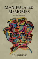 Manipulated Memories: Prose and Poetry by S. E. Anthony - used book at Perkology Books