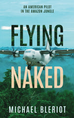 Flying Naked: An American Pilot in the Amazon Jungle by Michael Bleriot - used book at Perkology Books