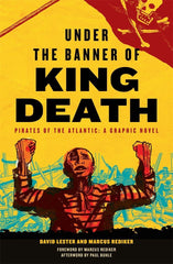 Under the Banner of King Death: Pirates of the Atlantic, A Graphic Novel by David Lester - used book at Perkology Books