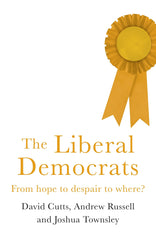 The Liberal Democrats: From Hope to Despair to Where? by David Cutts - used book at Perkology Books