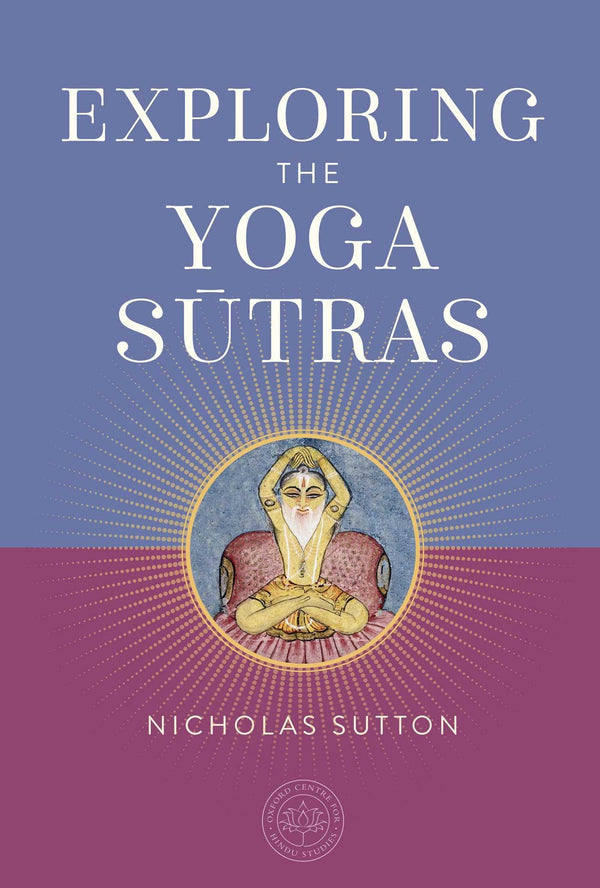 Exploring the Yoga Sutras (The Oxford Centre for Hindu Studies)