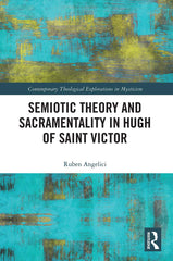 Semiotic Theory and Sacramentality in Hugh of Saint Victor by Ruben Angelici - used book at Perkology Books