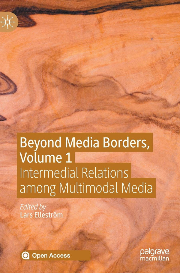 Beyond Media Borders, Volume 1: Intermedial Relations among Multimodal Media [Ha by Lars Elleström - used book at Perkology Books