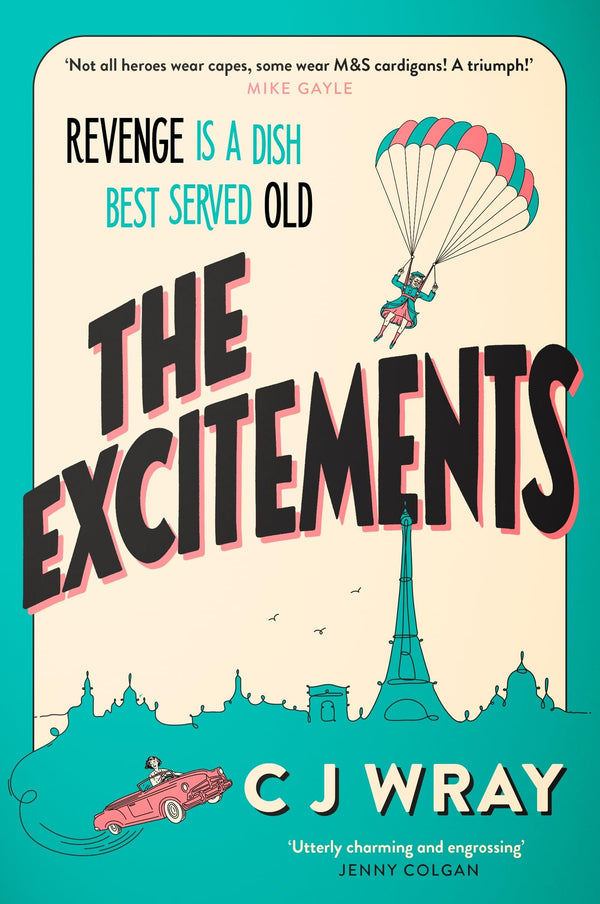 The Excitements: Two sprightly ninety-year-olds seek revenge by CJ Wray - used book at Perkology Books