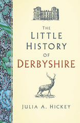 The Little History of Derbyshire by Julia A. Hickey - used book at Perkology Books