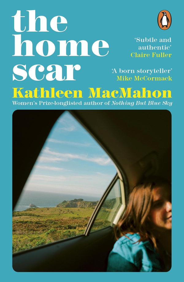 The Home Scar: From the Women’s Prize-longlisted author of Nothing But Blue Sky by Kathleen MacMahon - used book at Perkology Books