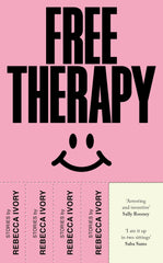 Free Therapy: The funny, true and essential short story collection by Rebecca Ivory - used book at Perkology Books