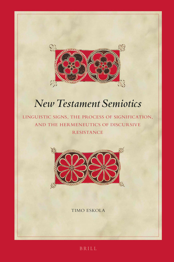New Testament Semiotics: Linguistic Signs, the Process of Signification, and the by Timo Eskola - used book at Perkology Books