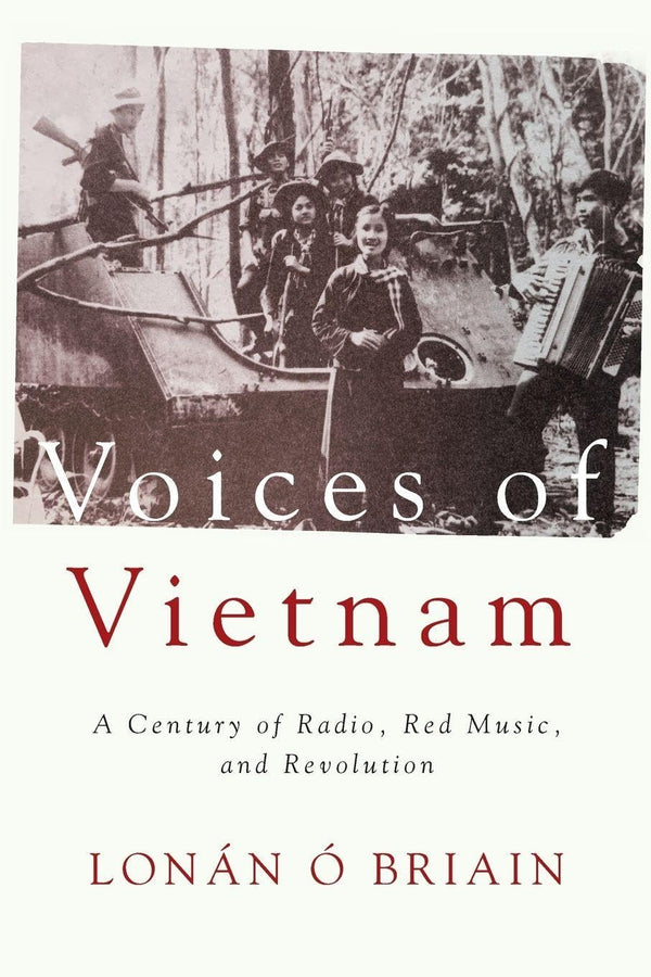Voices of Vietnam: A Century of Radio, Red Music, and Revolution by Briain - used book at Perkology Books