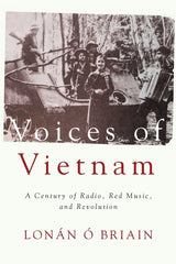 Voices of Vietnam: A Century of Radio, Red Music, and Revolution by Briain - used book at Perkology Books