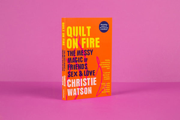 Quilt on Fire: The Messy Magic of Friends, Sex & Love by Christie Watson - used book at Perkology Books