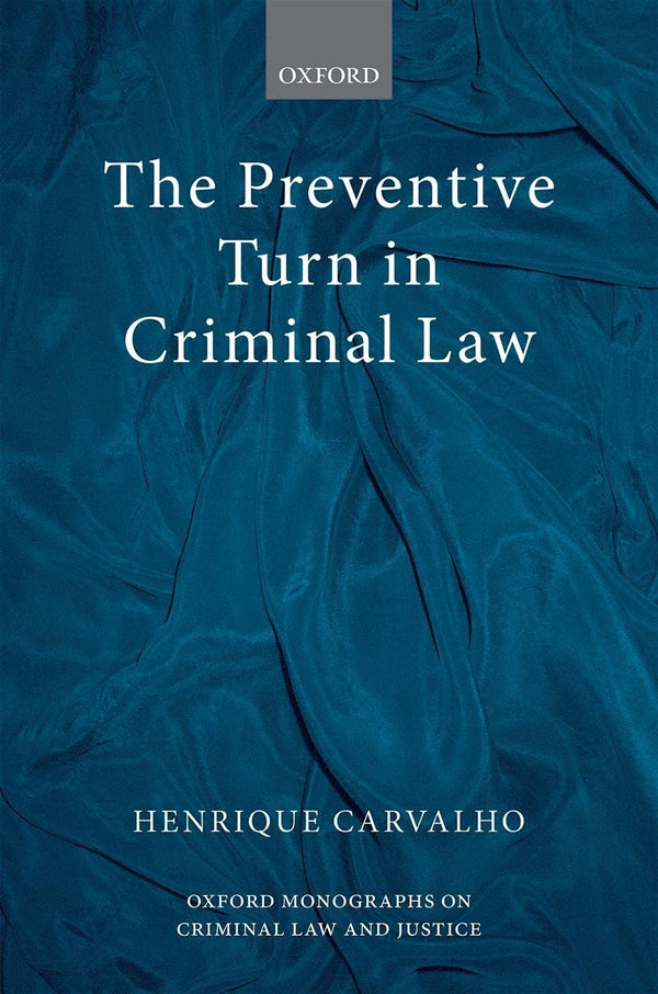 The Preventive Turn in Criminal Law (Oxford Monographs on Criminal Law and Justi by Henrique Carvalho - used book at Perkology Books