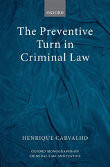The Preventive Turn in Criminal Law (Oxford Monographs on Criminal Law and Justi by Henrique Carvalho - used book at Perkology Books