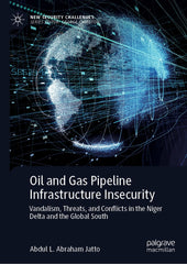 Oil and Gas Pipeline Infrastructure Insecurity: by Abdul L. Abraham Jatto - used book at Perkology Books