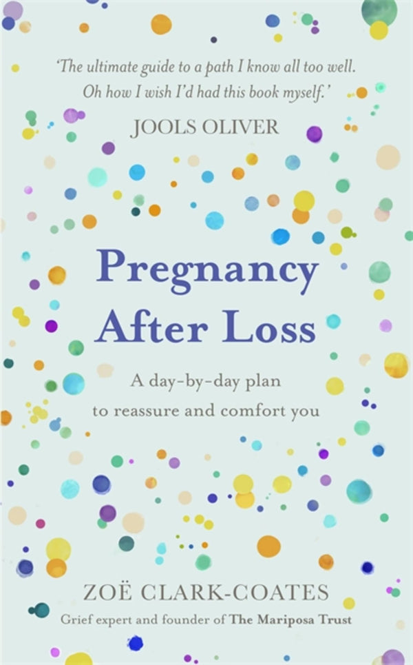 Pregnancy After Loss: A day-by-day plan to reassure and comfort you by Zoë Clark-Coates - used book at Perkology Books