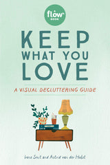Keep What You Love: A Visual Decluttering Guide (Flow) by Astrid van der Hulst - used book at Perkology Books