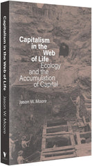 Capitalism in the Web of Life: Ecology and the Accumulation of Capital