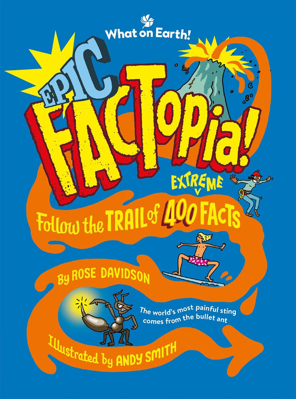 Epic FACTopia! Follow the trail of 400 extreme facts (Ages 8-12)