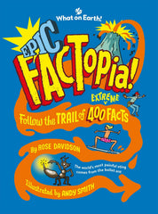 Epic FACTopia! Follow the trail of 400 extreme facts (Ages 8-12)