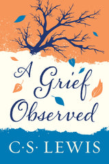 A Grief Observed: No. 3 (Collected Letters of C.S. Lewis)