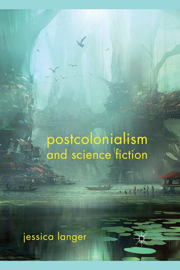 Postcolonialism and Science Fiction [Paperback] Langer, J. by J. Langer - used book at Perkology Books