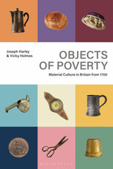 Objects of Poverty: Material Culture in Britain from 1700 by Vicky Holmes - used book at Perkology Books