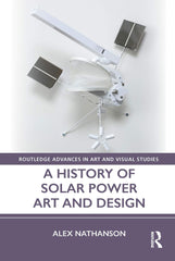 A History of Solar Power Art and Design by Alex Nathanson - used book at Perkology Books