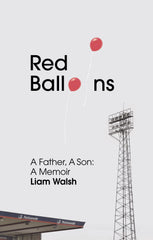 Red Balloons: A Father, A Son, A Memoir by Liam Walsh by Liam Walsh - used book at Perkology Books