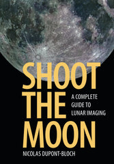 Shoot the Moon: A Complete Guide to Lunar Imaging by Nicolas Dupont-Bloch - used book at Perkology Books
